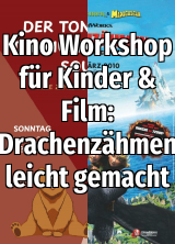Filmplakat Kino Workshop f&uuml;r Kinder & Film: Drachenz&auml;hmen leicht gemacht