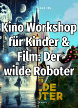 Filmplakat Kino Workshop f&uuml;r Kinder & Film: Der wilde Roboter